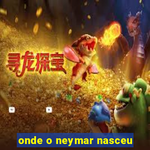 onde o neymar nasceu